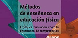 MÉTODOS DE ENSEÑANZA EN EDUCACIÓN FÍSICA: Enfoques innovadores para la enseñanza de competencias